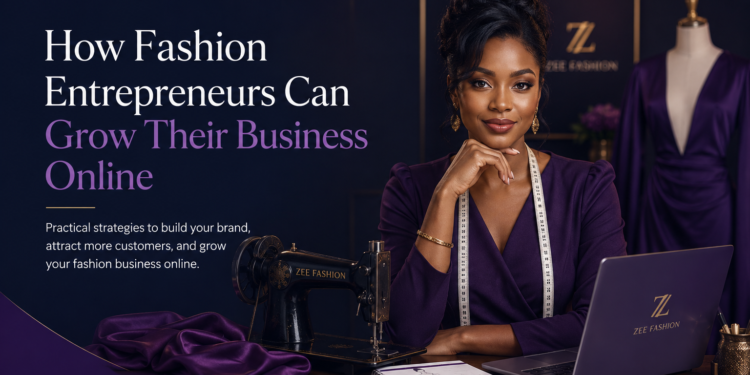 How Fashion Entrepreneurs Can Grow Their Business Online